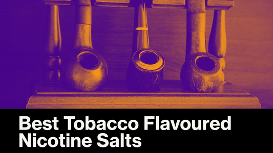 Best Tobacco Flavoured Nicotine Salt eLiquids in Australia